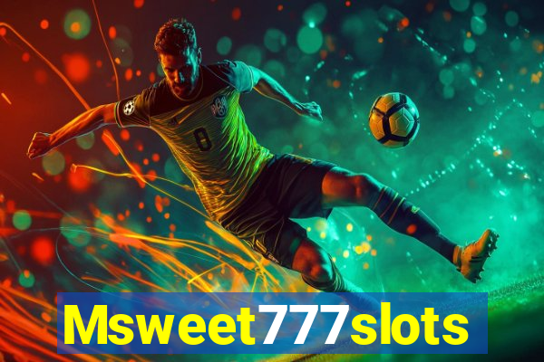 Msweet777slots