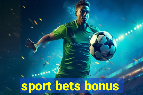 sport bets bonus