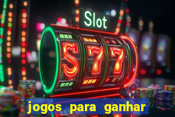 jogos para ganhar dinheiro sem colocar dinheiro