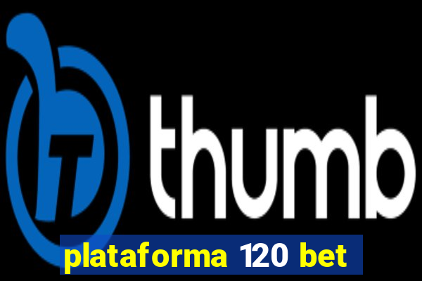 plataforma 120 bet