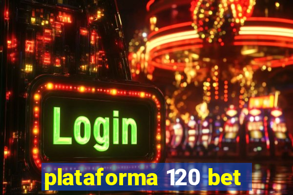 plataforma 120 bet