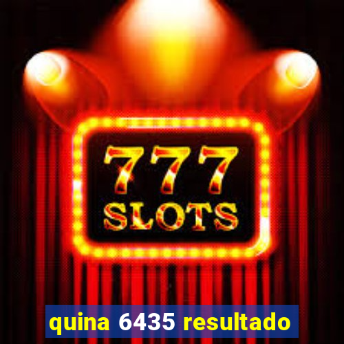 quina 6435 resultado