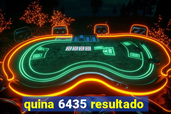 quina 6435 resultado