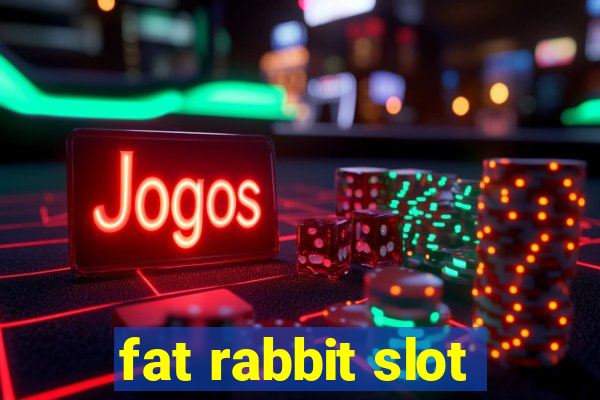 fat rabbit slot