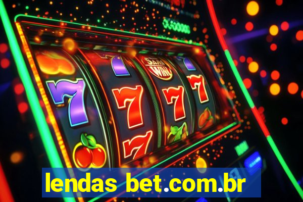 lendas bet.com.br