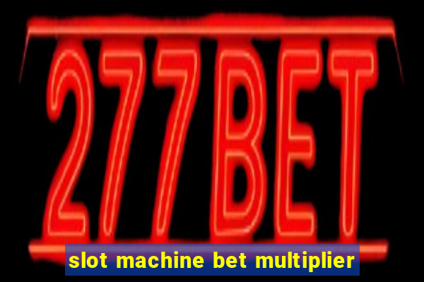 slot machine bet multiplier