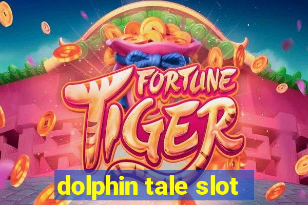 dolphin tale slot