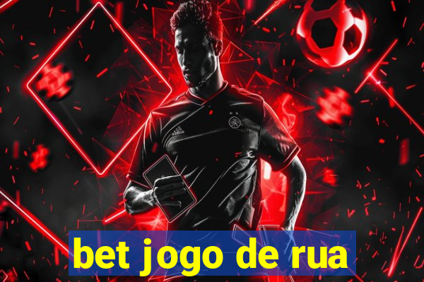 bet jogo de rua