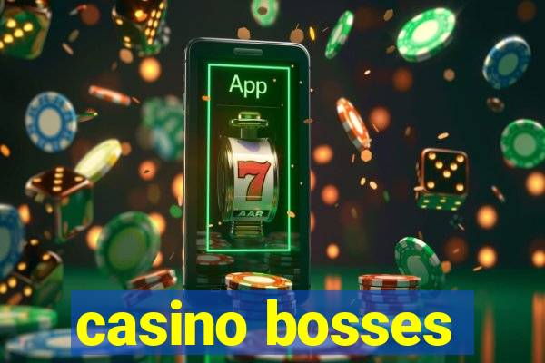 casino bosses