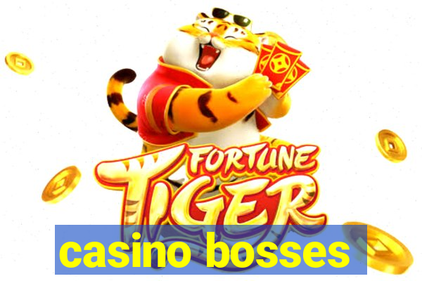 casino bosses