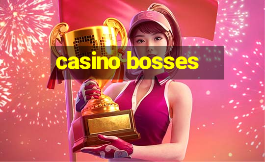 casino bosses