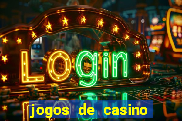 jogos de casino gr谩tis ca莽a-n铆queis