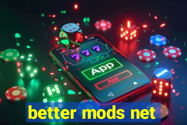 better mods net