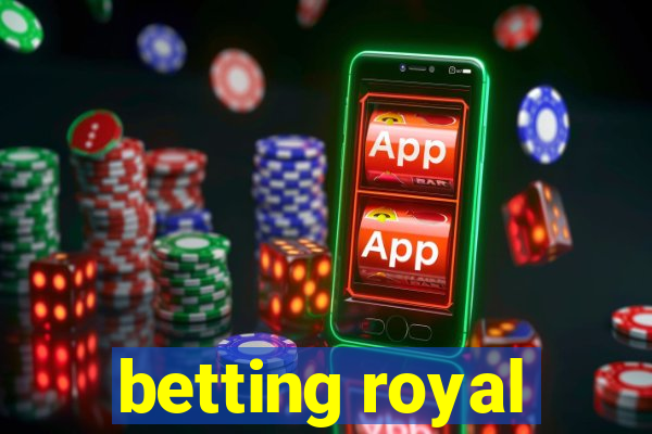 betting royal