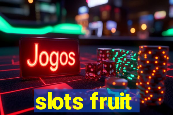 slots fruit