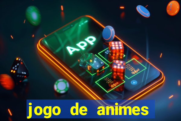 jogo de animes para android