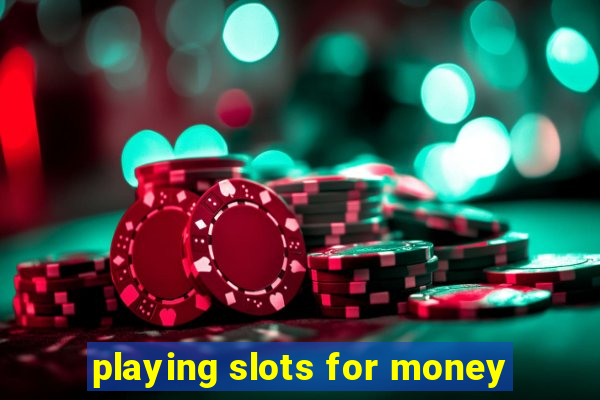 playing slots for money