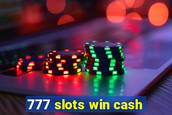 777 slots win cash