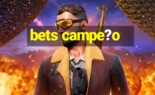 bets campe?o