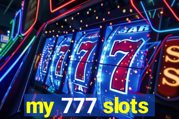 my 777 slots