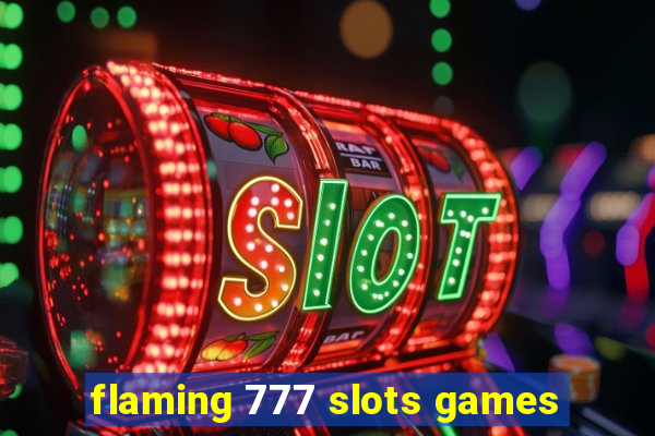 flaming 777 slots games