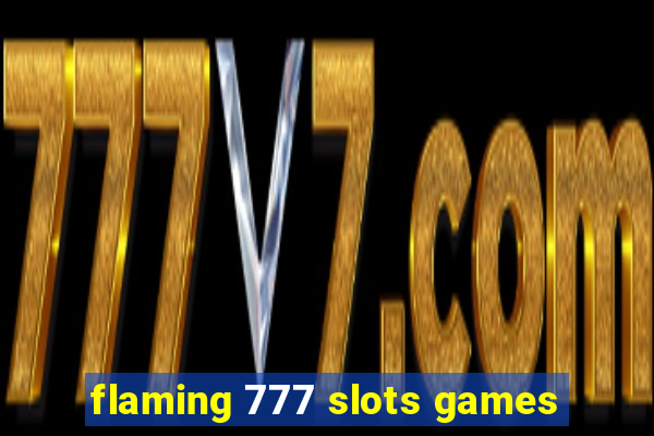 flaming 777 slots games