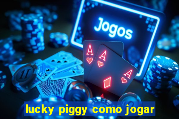 lucky piggy como jogar