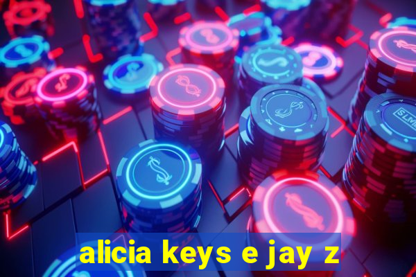 alicia keys e jay z