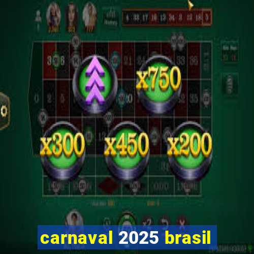 carnaval 2025 brasil