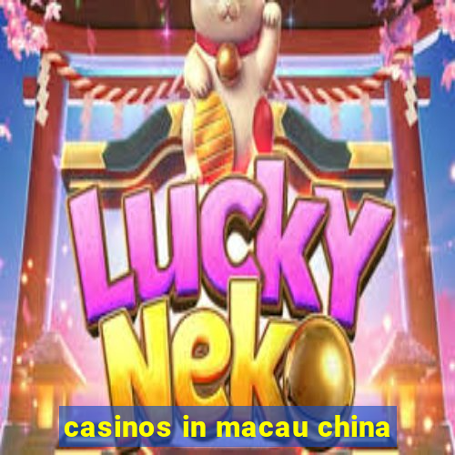 casinos in macau china