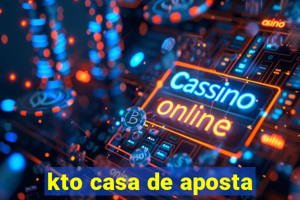 kto casa de aposta