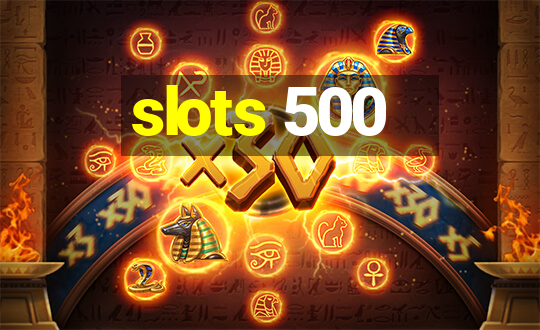 slots 500