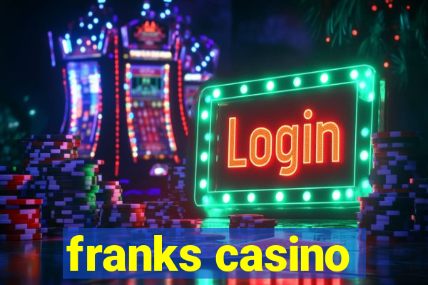 franks casino