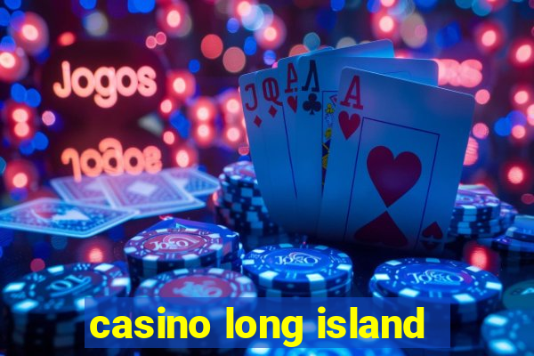 casino long island