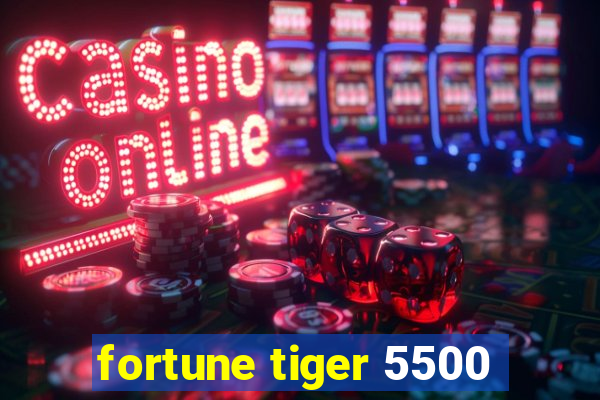 fortune tiger 5500