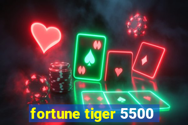 fortune tiger 5500