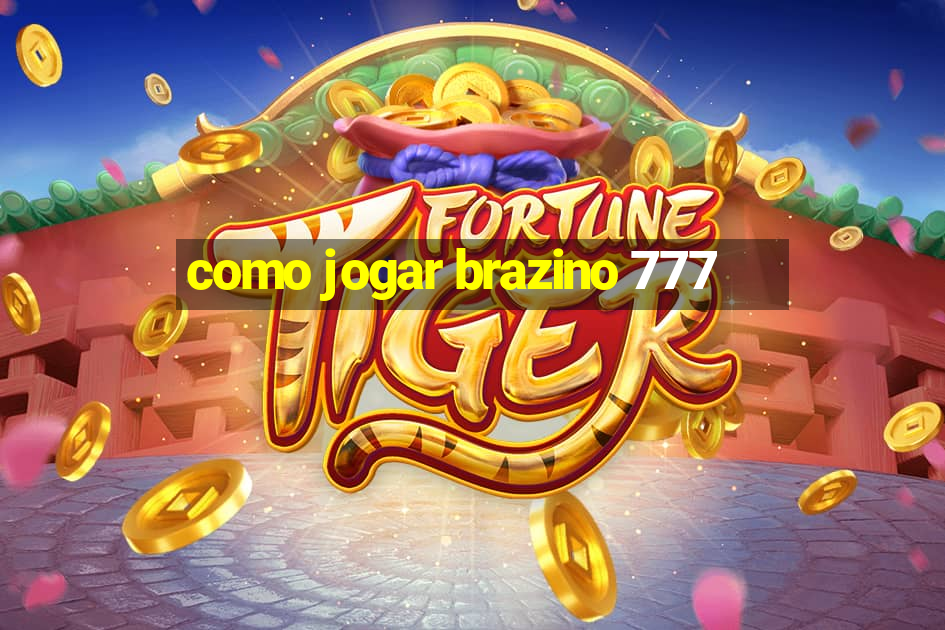 como jogar brazino 777