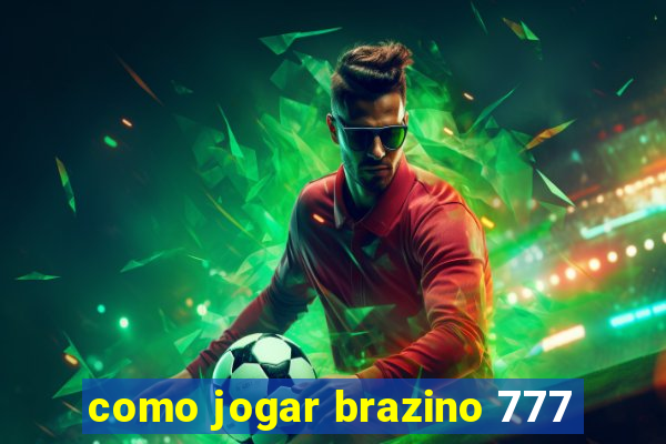 como jogar brazino 777