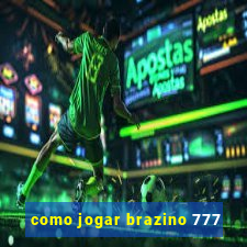 como jogar brazino 777