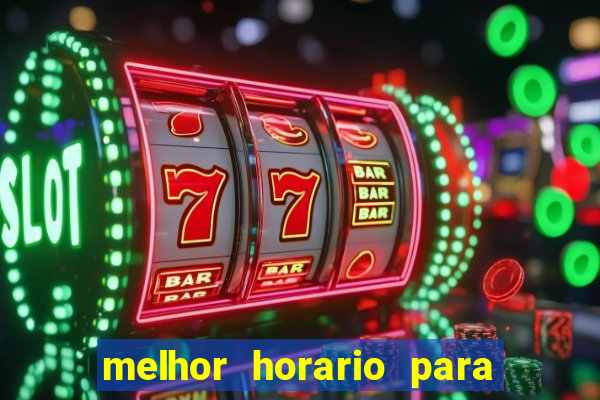 melhor horario para jogar na onabet