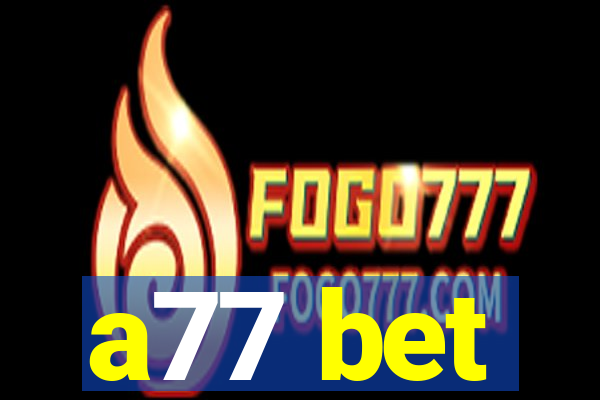 a77 bet