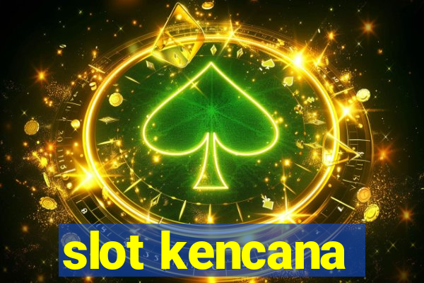 slot kencana