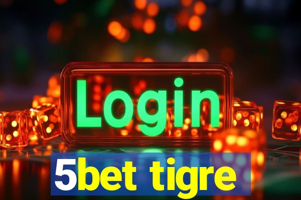 5bet tigre