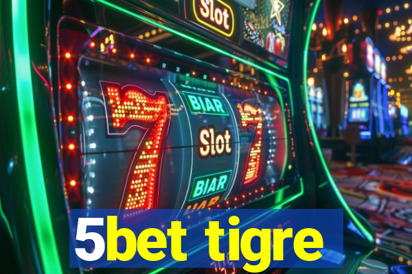 5bet tigre