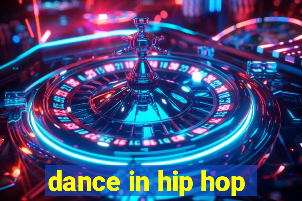 dance in hip hop