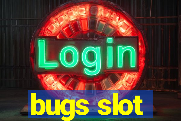 bugs slot