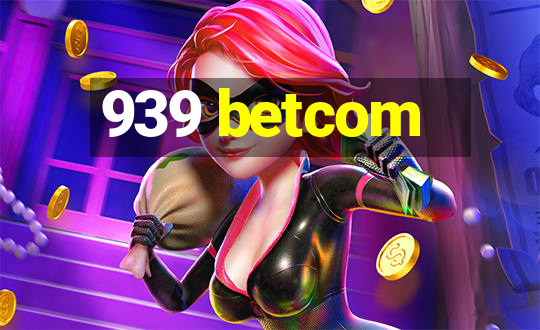 939 betcom