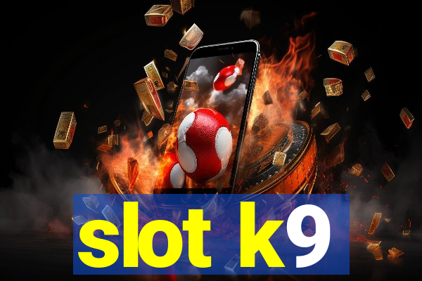 slot k9