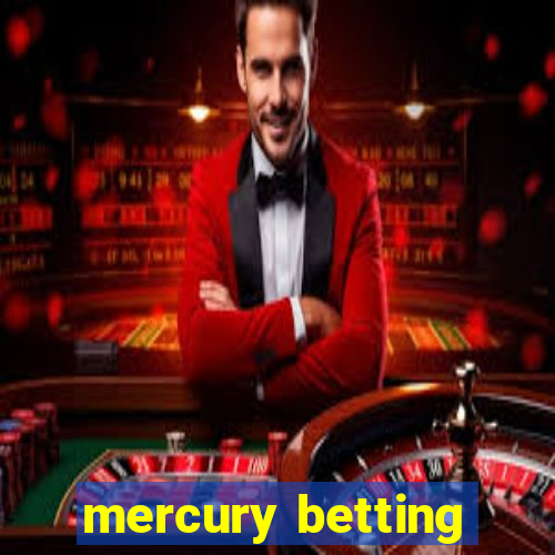 mercury betting