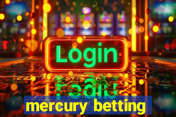 mercury betting